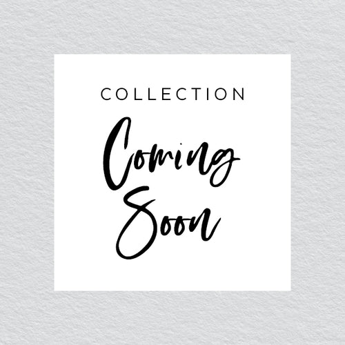 Collection Coming Soon!